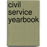 Civil Service Yearbook door Uk Government Departments