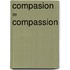 Compasion = Compassion