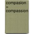 Compasion = Compassion