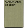 Compensation: An Essay by Ralph Waldo Emerson