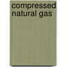 Compressed Natural Gas by Frederic P. Miller