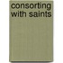 Consorting with Saints