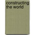 Constructing the World