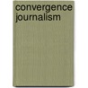 Convergence Journalism door Achim Matthes
