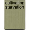 Cultivating Starvation door Vusilizwe Thebe