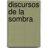 Discursos De La Sombra by Lino Alvarez Reguillo