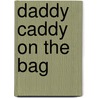 Daddy Caddy on the Bag door Rick Heard