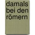 Damals bei den Römern
