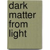 Dark Matter from Light by Michael J. Wallace