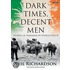 Dark Times, Decent Men