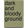 Dark and Bloody Ground by Richard D. Blackmon