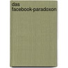 Das Facebook-Paradoxon door Florian Philipp Ott