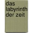 Das Labyrinth der Zeit