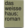 Das Weisse Haus; Roman door Herman Bang