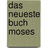 Das neueste Buch Moses door Wolf Uwe Hugbald