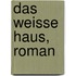 Das weisse Haus, Roman
