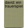 David: Ein Trauerspiel door Gottlieb Klopstock Friedrich