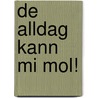 De Alldag kann mi mol! door Ilka Brüggemann