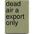 Dead Air a Export Only