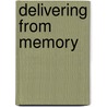 Delivering from Memory door Wiliam D. Shiell