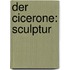 Der Cicerone: Sculptur