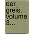 Der Greis, Volume 3...