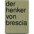 Der Henker von Brescia