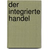 Der Integrierte Handel by Kai-Michael Schaper
