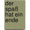 Der Spaß hat ein Ende door Jürgen Bernhardt
