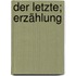 Der letzte; Erzählung