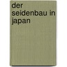 Der seidenbau in Japan door Jorge Bolle
