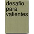Desafio Para Valientes