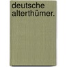 Deutsche Alterthümer. door Thüringisch-Sächsischer Verein FüR. Erforschung Des Vaterländischen Altertums Und Erhaltung Seiner Denkmäler