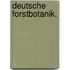 Deutsche Forstbotanik.