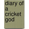 Diary of a Cricket God door Shamini Flint