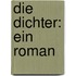 Die Dichter: ein Roman