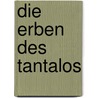 Die Erben des Tantalos by Christian Weißner