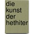 Die Kunst Der Hethiter