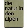 Die Natur in den Alpen door Anatole France