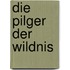 Die Pilger der Wildnis