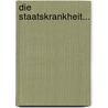 Die Staatskrankheit... door Gustav Adolph Constantin Frantz