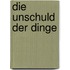 Die Unschuld der Dinge