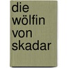 Die Wölfin von Skadar door John Retcliffe