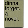 Dinna Forget. A novel. door John Strange Winter
