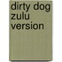 Dirty Dog Zulu Version