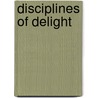 Disciplines Of Delight door Barry Rishards