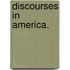 Discourses in America.