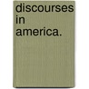 Discourses in America. door Matthew Arnold