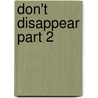 Don't Disappear Part 2 by Ms Nina Guest