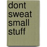 Dont Sweat Small Stuff door Richard Carlson
